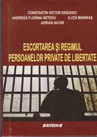 Escortarea si Regimul Persoanelor Private de Libertate