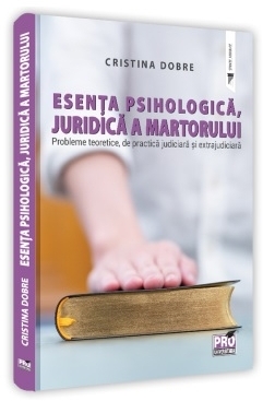 Esenţa psihologică, juridică a martorului : probleme teoretice, de practică judiciară şi extrajudiciară