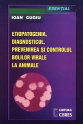 Esential- Etiopatogenia, diagnosticul, prevenirea si controlul bolilor virale la animale