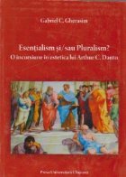 Esentialism si / sau Pluralism ? O incursiune in estetica lui Arthur C. Danto