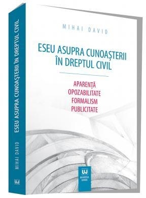 Eseu asupra cunoasterii in dreptul civil. Aparenta. Opozabilitate. Formalism. Publicitate