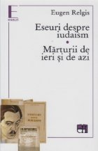 Eseuri despre iudaism. Marturii de ieri si de azi