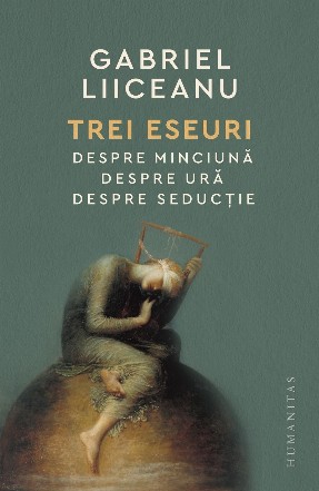 3 eseuri : Despre minciună, Despre ură, Despre seducţie