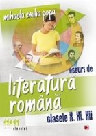 ESEURI DE LITERATURA ROMANA. CLASELE X, XI, XII