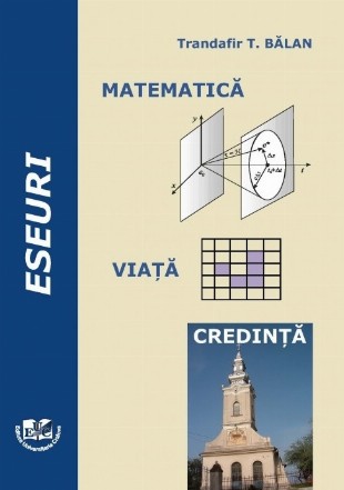 Eseuri : matematică - viaţă - credinţă