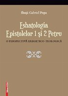 Eshatologia epistolelor Petru perspectiva exegetico