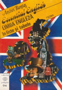 Essential English. Limba engleza in liste si tabele