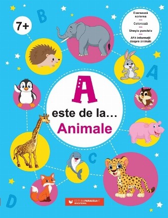 A este de la… Animale (7 ani+). Exersează scrierea, colorează, unește punctele și află informații despre animale