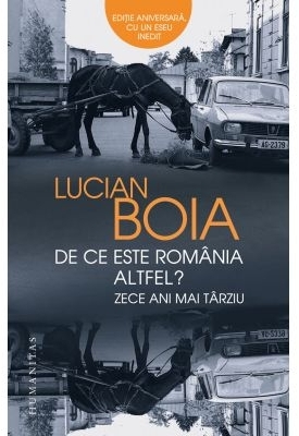 De ce este România altfel? : Zece ani mai târziu