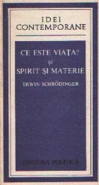 Ce este viata? - Aspectul fizic al celulei vii si Spirit si Materie