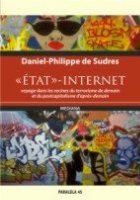 ETAT INTERNET.VOYAGE DANS LES RACINES DU TERRORISME DE DEMAIN ET DU POSTCAPITALISME D APRES-DEMAIN / STATUL IN