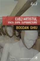 Eu(l) artistul. Viata dupa supravietuire