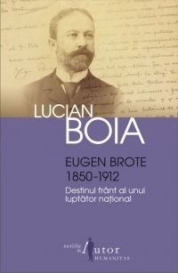 Eugen Brote (1850-1912). Destinul frant al unui luptator national