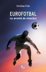 Eurofotbal cu aroma de miazazi