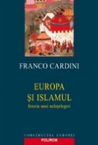 Europa si Islamul. Istoria unei neintelegeri