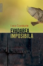 Evadarea imposibilă : penitenciarul politic de femei Miercurea-Ciuc 1957–1961