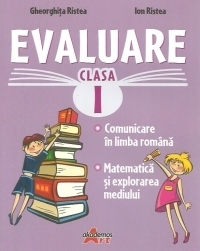 Evaluare clasa I. Comunicare in limba romana. Matematica si explorarea mediului