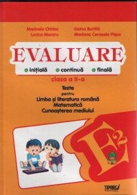 Evaluare initiala, continua, finala - clasa a II-a. Teste pentru Limba si literatura romana, Matematica, Cunoasterea mediului