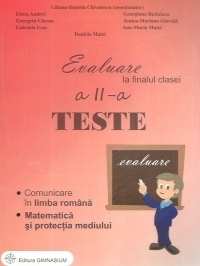 Evaluare la finalul clasei a II-a. Teste. Comunicare in limba romana. Matematica si protectia mediului