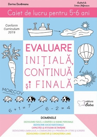 Evaluare initiala, continua si finala. Caiet de lucru pentru 5-6 ani