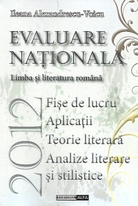 Evaluare nationala 2012 - Limba si literatura romana - Fise de lucru. Aplicatii. teorie literara. Analize literare si stilistice