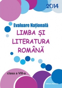 Evaluare Nationala 2014. Limba si literatura romana - Clasa a VIII-a