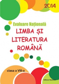 Evaluare Nationala 2014. Limba si literatura romana - Clasa a VIII-a