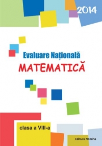 Evaluare Nationala 2014. Matematica - Clasa a VIII-a