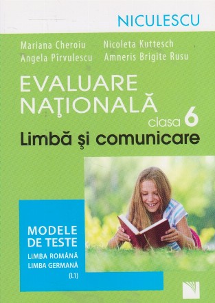 Evaluare Nationala, Clasa a VI-a - Limba si comunicare. Modele de teste. Limba romana. Limba germana (L1)