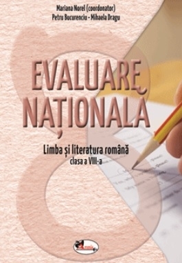 Evaluare nationala. Limba si literatura romana pentru clasa a VIII-a