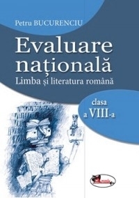 Evaluare nationala. Limba si literatura romana clasa a VIII-a