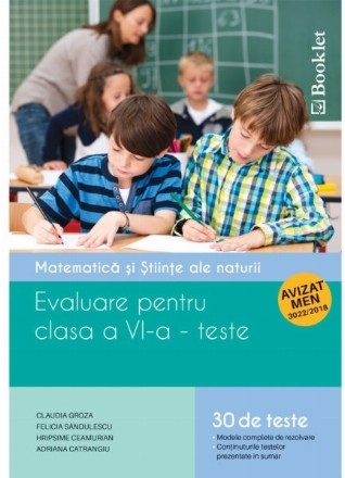 Evaluare pentru clasa a VI-a - teste. Matematica si stiinte ale naturii (30 de teste)