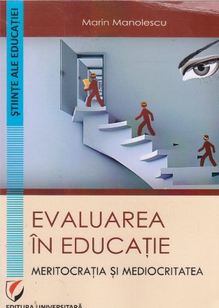 Evaluarea in educatie. Meritocratia si mediocritatea