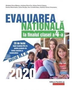 Evaluarea Nationala 2020 la finalul clasei a IV-a. 20 de teste dupa modelul M.E.N. pentru probele de limba romana si matematica