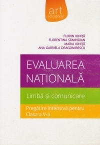 Evaluarea Nationala - Limba si comunicare - Pregatire intensiva pentru clasa a V-a