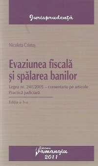 Evaziunea fiscala si spalarea banilor, ed. a 3-a - Legea nr. 241/2005 - comentariu pe articole. Practica judiciara