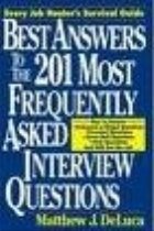 Every Job Hunter s Survival Guide - Best Answers to the 201 Most Frequently asked interview Questions