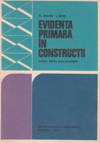 Evidenta primara in constructii. Manual pentru scoli de maistri