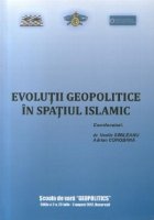 Evolutii geopolitice spatiul islamic