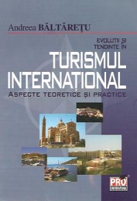 Evolutii si tendinte in turismul international - aspecte teoretice si practice