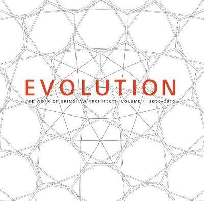 Evolution:The Work of Grimshaw Architects, Vol 4 2000-2010