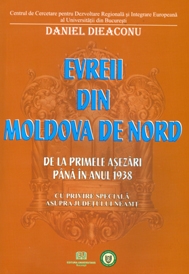 Evreii din Moldova de Nord - De la primele asezari pana in anul 1938 - Cu privire speciala asupra Judetului Neamt