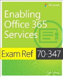 Exam Ref 70-347 Enabling Office 365 Services