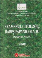 Examenul citologic Babes-Papanicolau. Indreptar practic