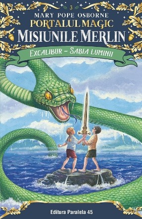 Excalibur – Sabia luminii. Portalul Magic – Misiunile Merlin nr. 3