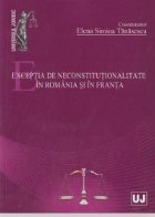 Exceptia neconstitutionalitate Romania Franta