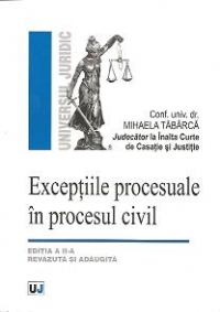 Exceptiile procesuale in procesul civil - editia a II-a, revazuta si adaugita