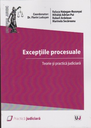 Exceptiile procesuale. Teorie si practica judiciara