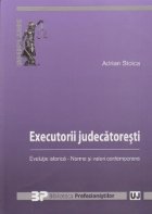 Executorii judecatoresti. Evolutie istorica - norme si valori contemporane