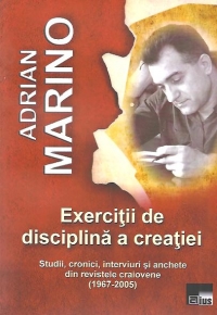 Exercitii de disciplina a creatiei (Studii, cronici, interviuri si anchete din revistele craiovene - 1967-2005)